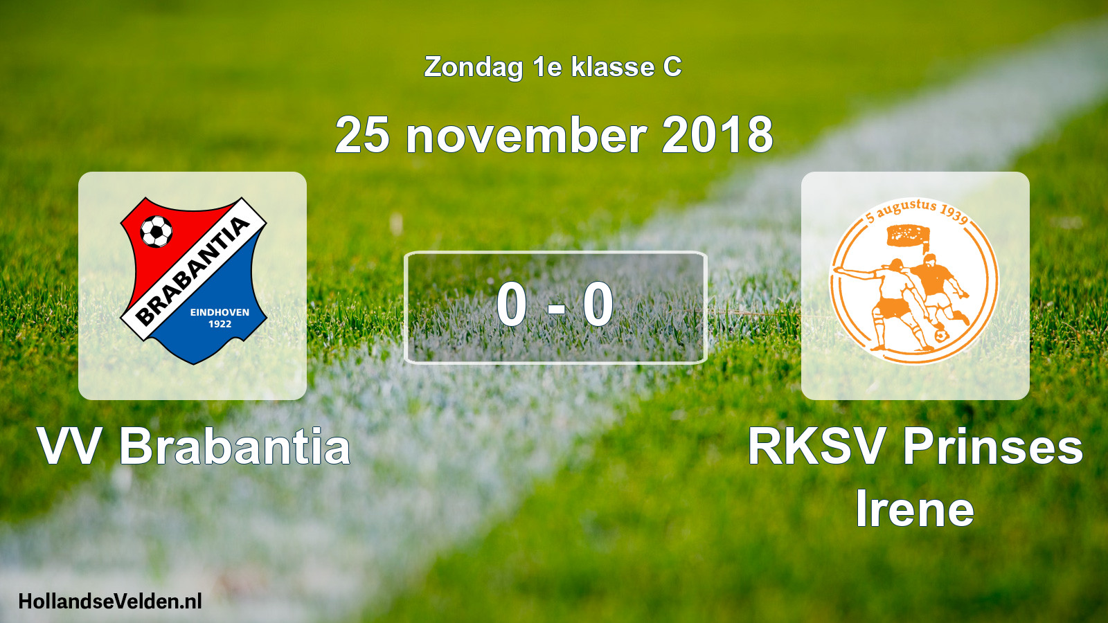 Total number of matches played: VV Brabantia - RKSV Prinses Irene 0 - 0 (25 November 2018)