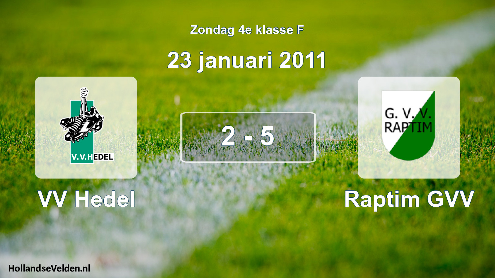 Total number of matches played: VV Hedel - Raptim GVV 2 - 5 (23 January 2011)