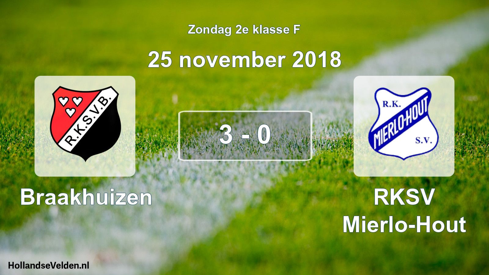 Total number of matches played: Braakhuizen - RKSV Mierlo-Hout 3 - 0 (25 November 2018)