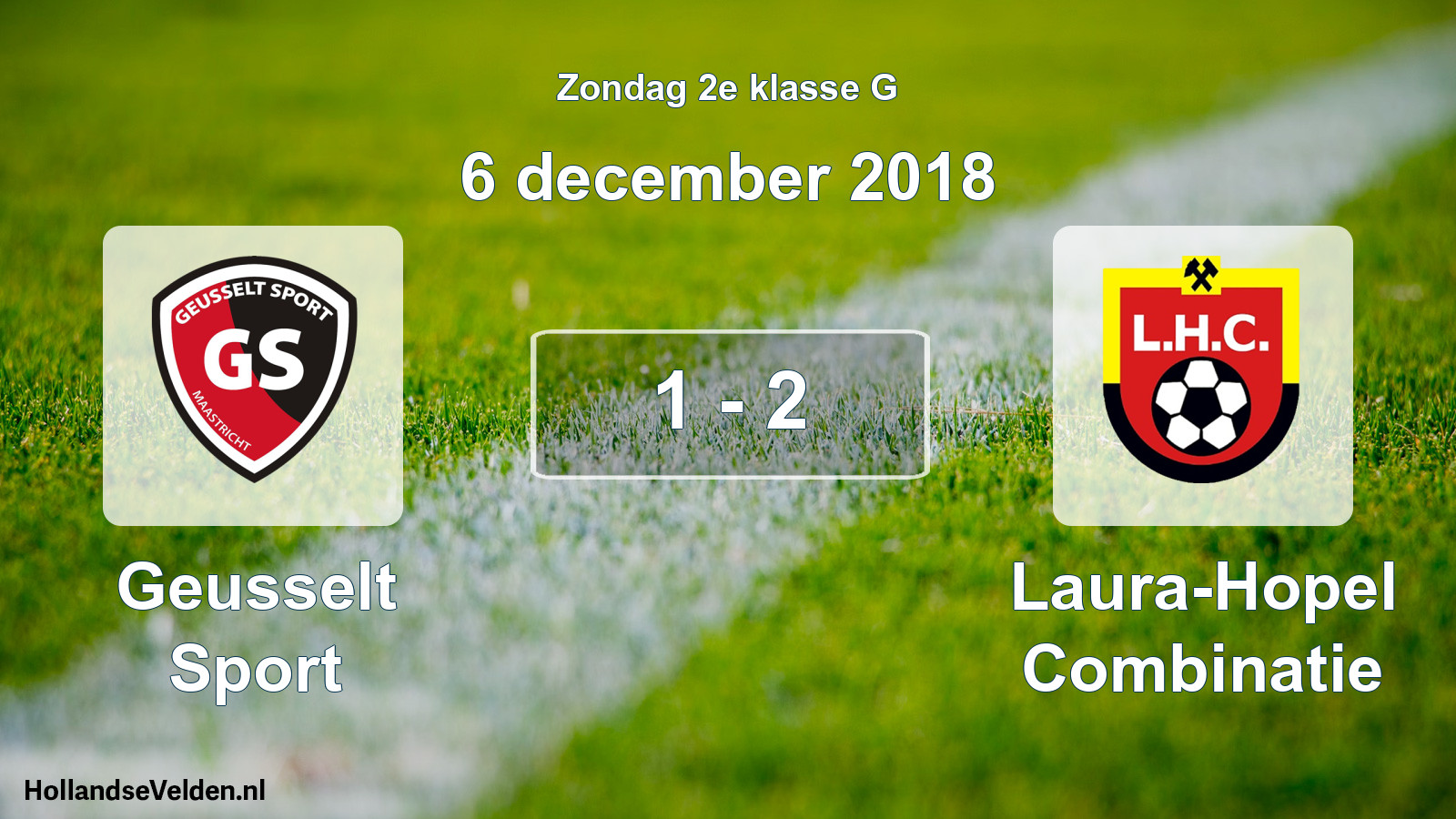 Total number of matches played: Geusselt Sport - Laura-Hopel Combinatie 1 - 2 (6 December 2018)