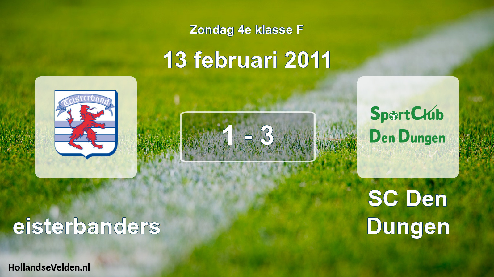 Total number of matches played: Teisterbanders - SC Den Dungen 1 - 3 (13 February 2011)