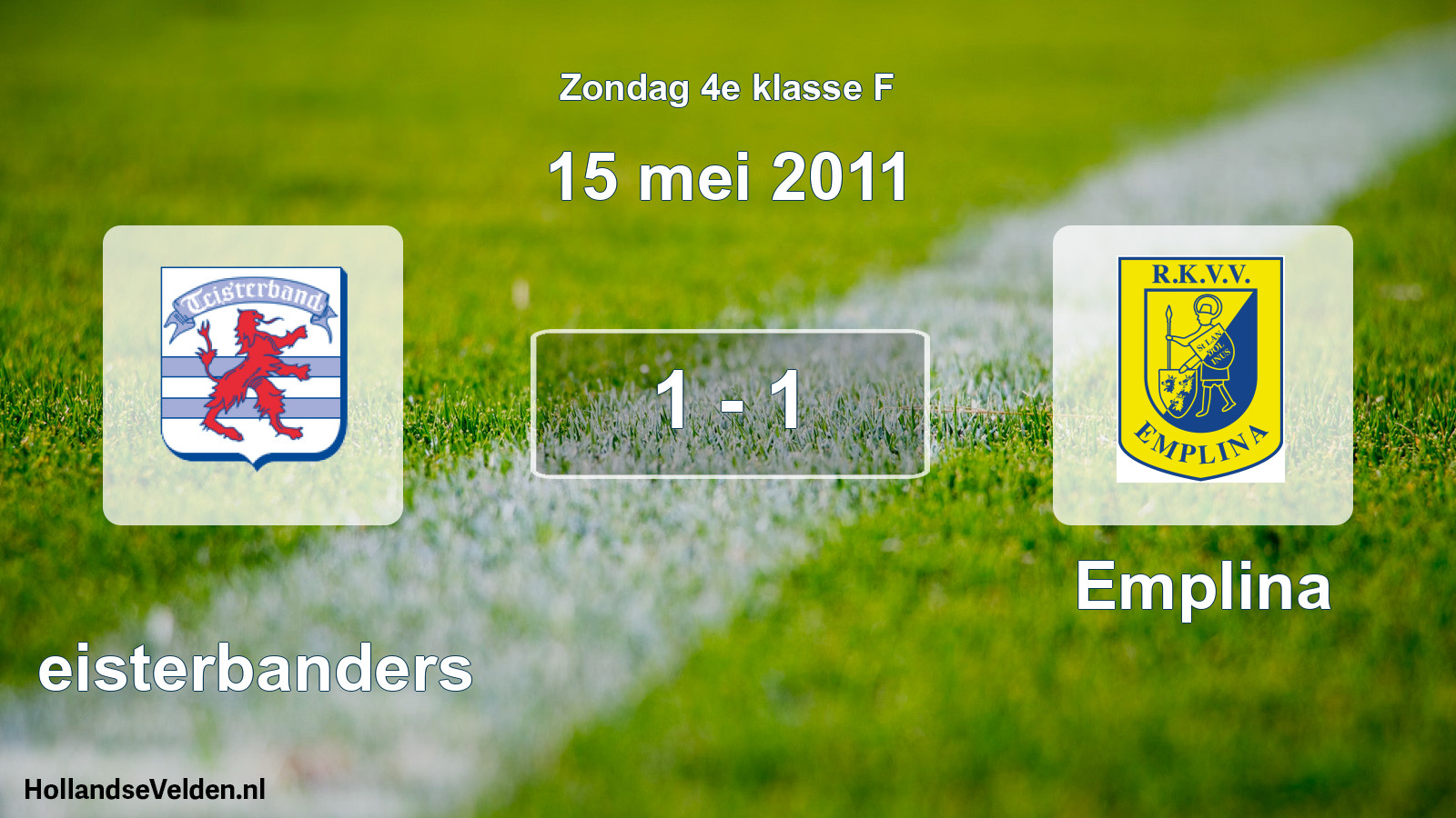 Total number of matches played: Teisterbanders - Emplina 1 - 1 (15 May 2011)