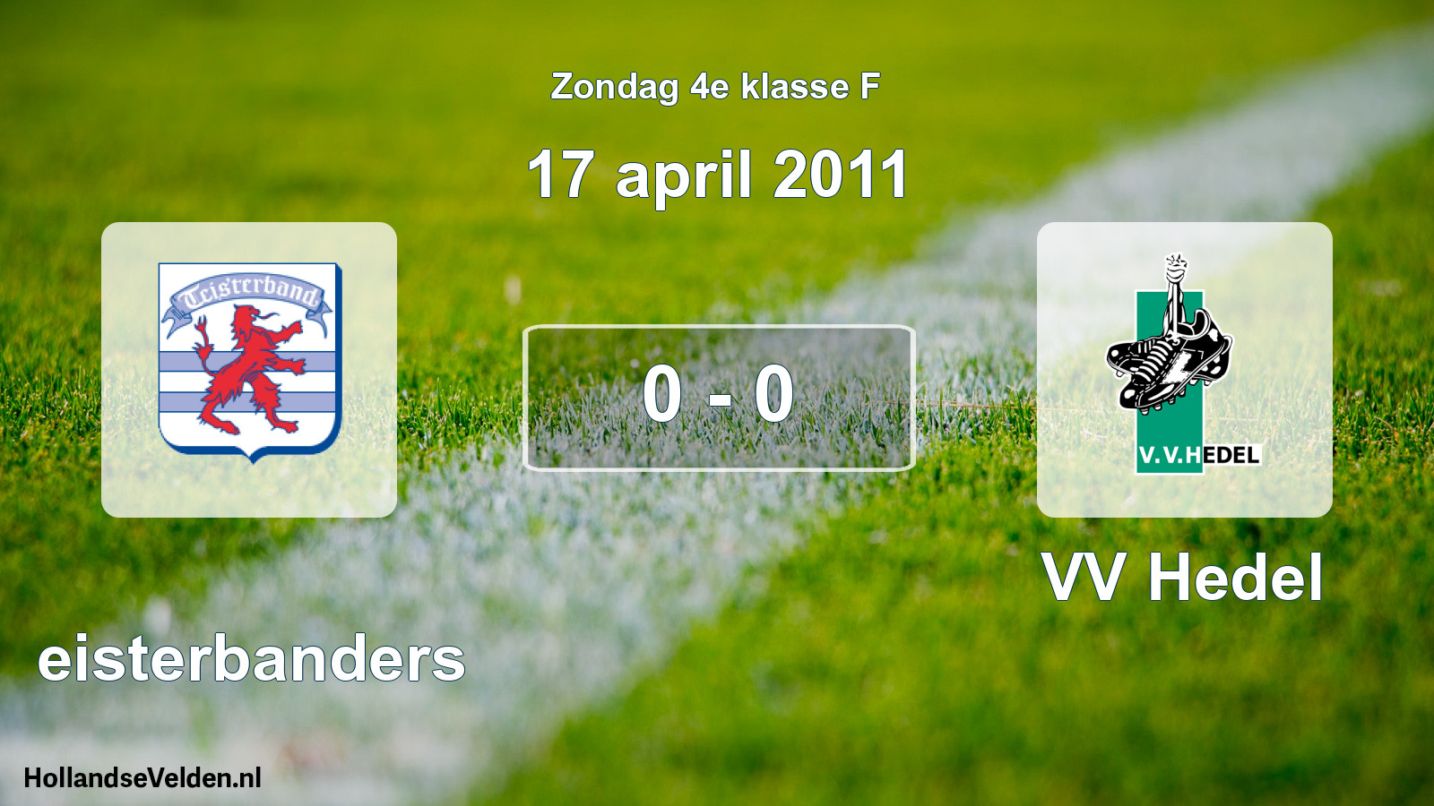 Total number of matches played: Teisterbanders - VV Hedel 0 - 0 (17 April 2011)