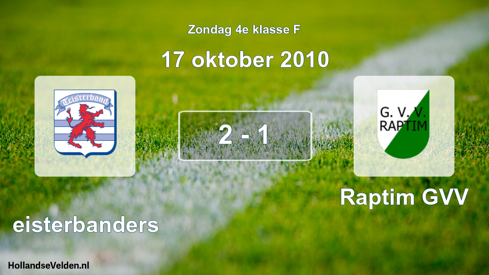 Total number of matches played: Teisterbanders - Raptim GVV 2 - 1 (17 October 2010)