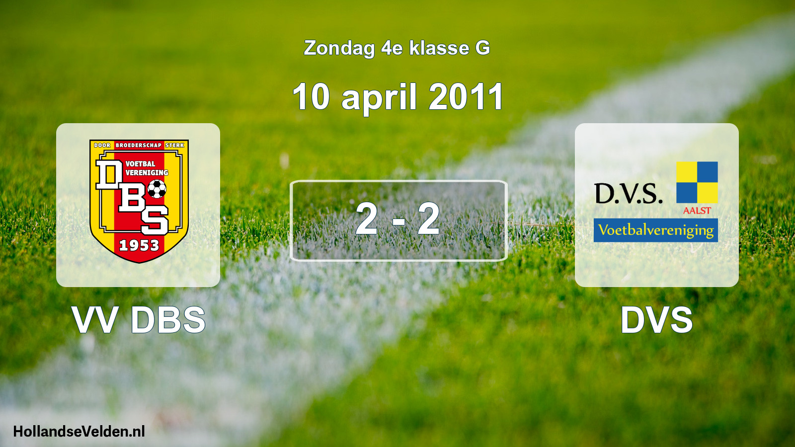 Total number of matches played: VV DBS - DVS 2 - 2 (10 April 2011)