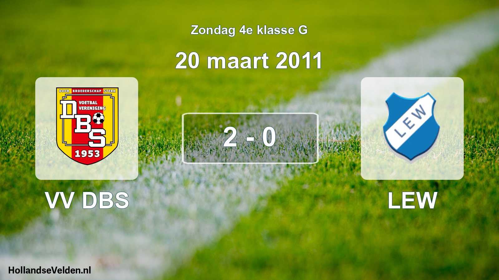 Total number of matches played: VV DBS - LEW 2 - 0 (20 March 2011)
