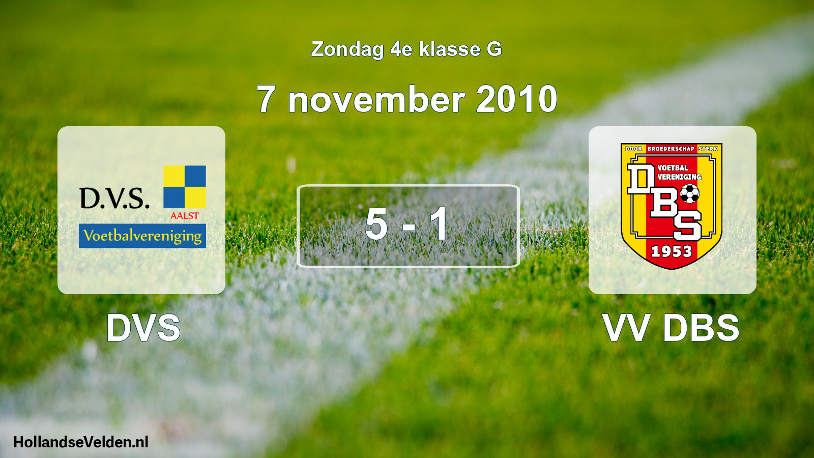 Total number of matches played: DVS - VV DBS 5 - 1 (7 November 2010)