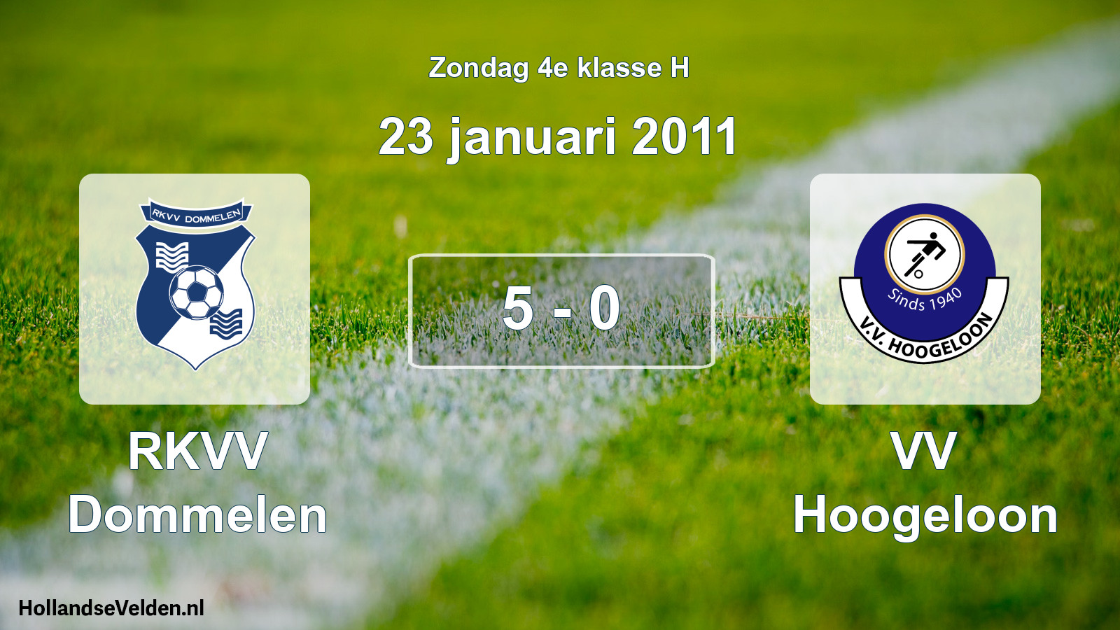 Total number of matches played: RKVV Dommelen - VV Hoogeloon 5 - 0 (23 January 2011)