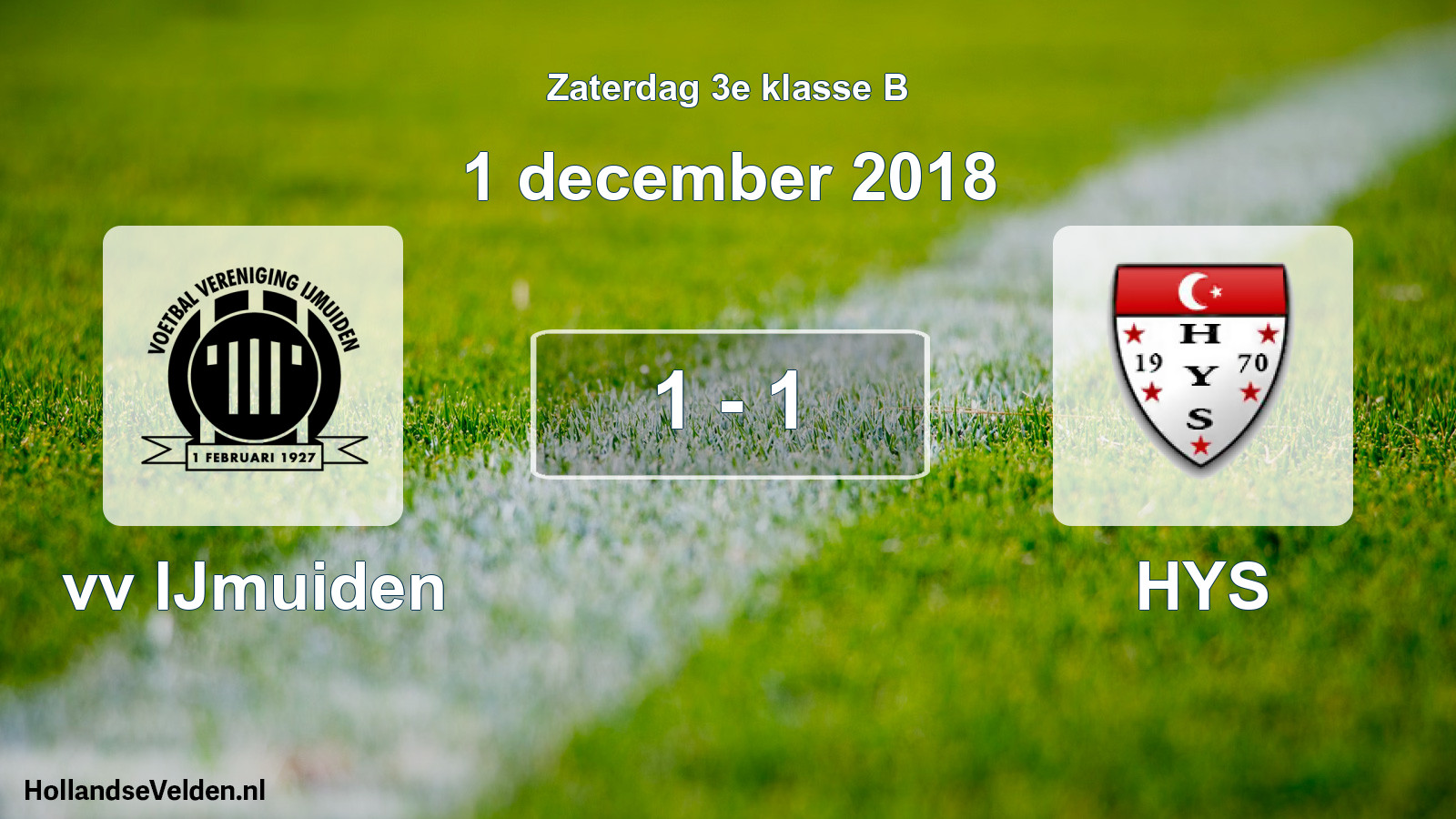 Total number of matches played: vv IJmuiden - HYS 1 - 1 (1 December 2018)