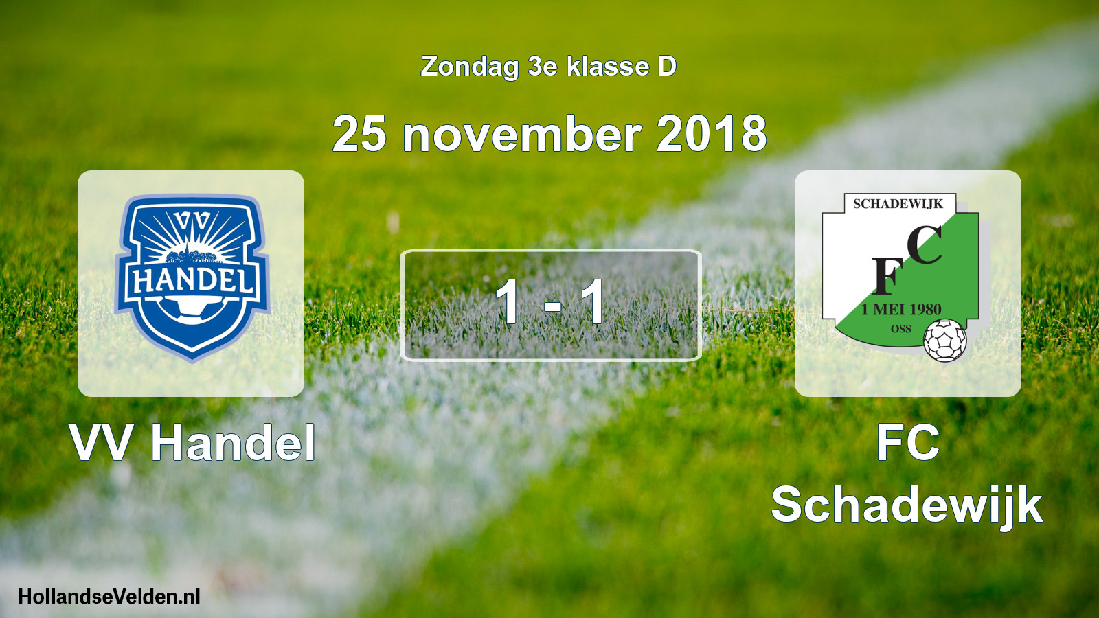 Total number of matches played: VV Handel - FC Schadewijk 1 - 1 (25 November 2018)