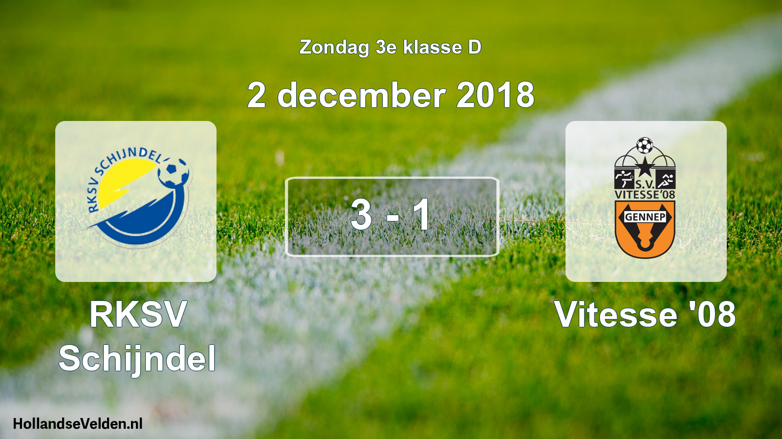 Total number of matches played: RKSV Schijndel - Vitesse '08 3 - 1 (2 December 2018)