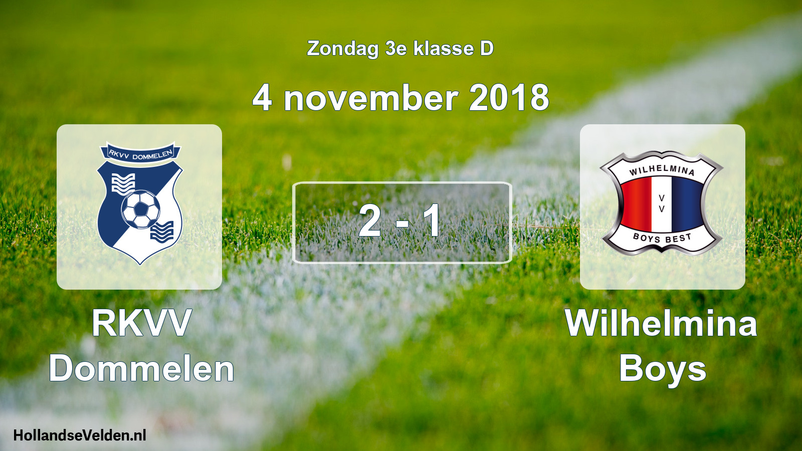 Total number of matches played: RKVV Dommelen - Wilhelmina Boys 2 - 1 (4 November 2018)