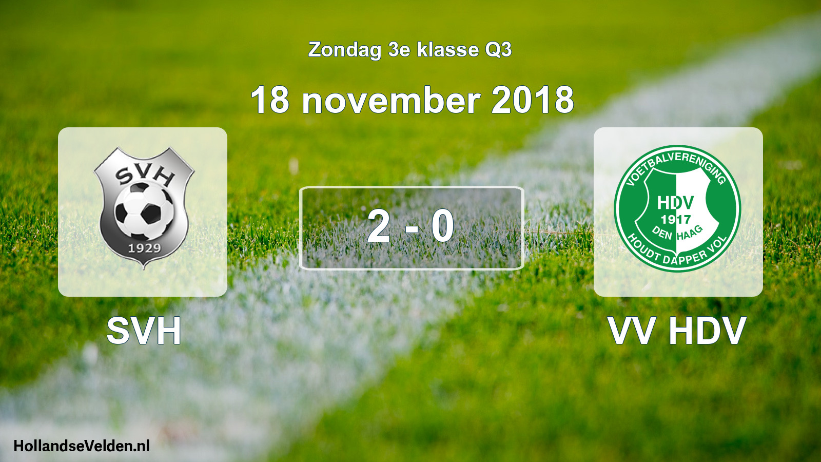 Total number of matches played: SVH - VV HDV 2 - 0 (18 November 2018)