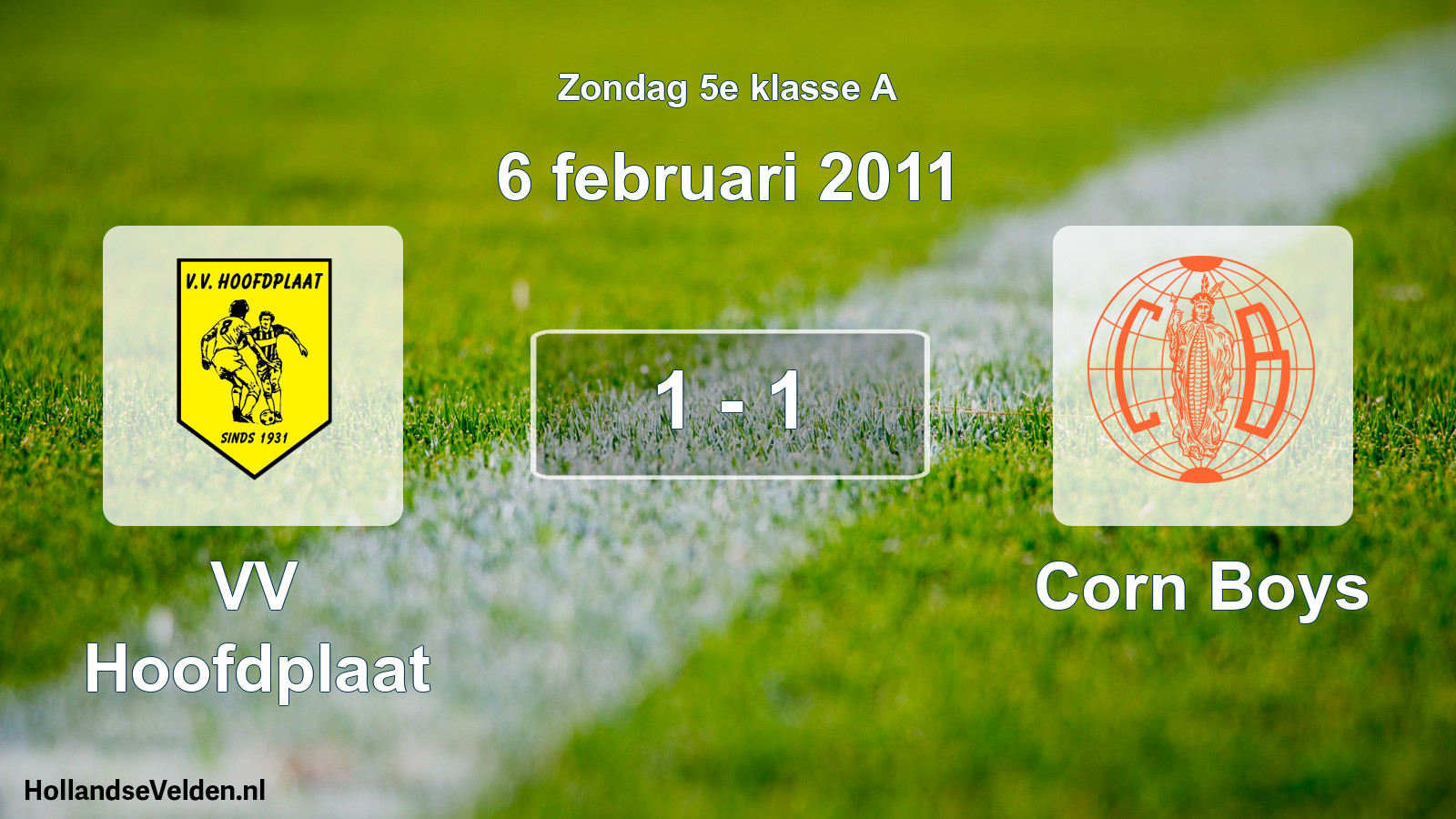 Total number of matches played: VV Hoofdplaat - Corn Boys 1 - 1 (6 February 2011)