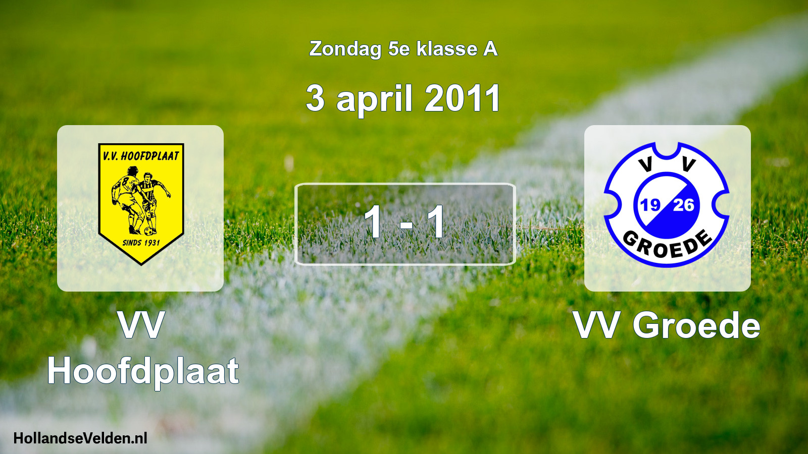 Total number of matches played: VV Hoofdplaat - VV Groede 1 - 1 (3 April 2011)