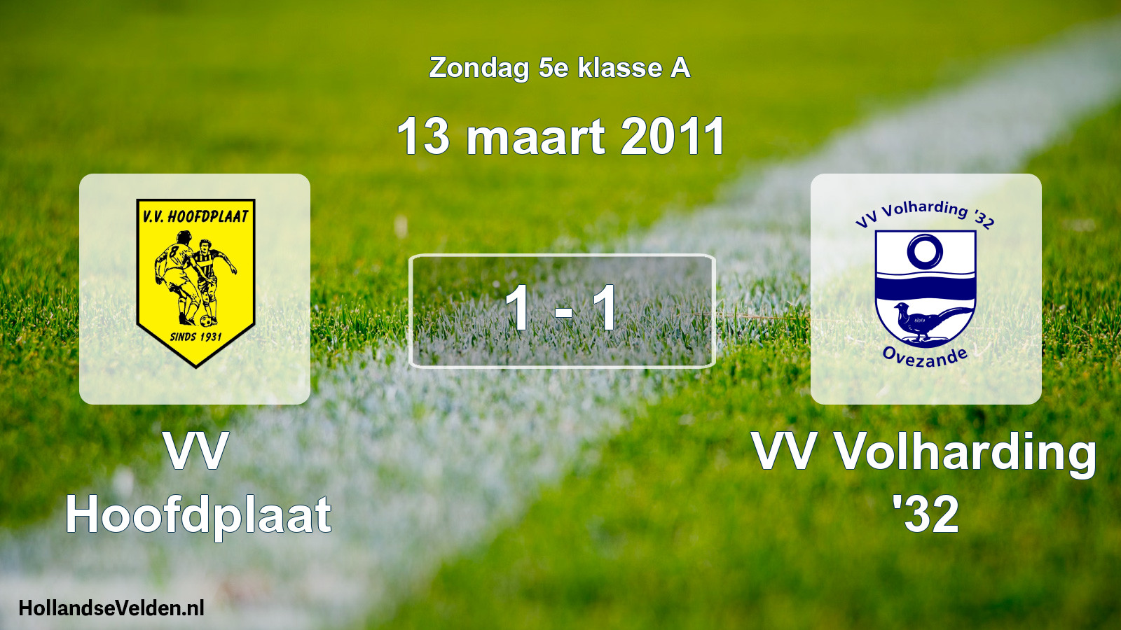 Total number of matches played: VV Hoofdplaat - VV Volharding '32 1 - 1 (13 March 2011)