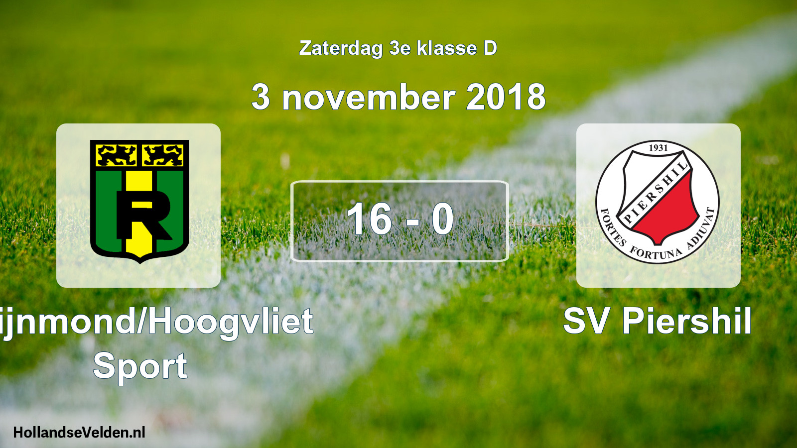 Total number of matches played: Rijnmond/Hoogvliet Sport - SV Piershil 16 - 0 (3 November 2018)