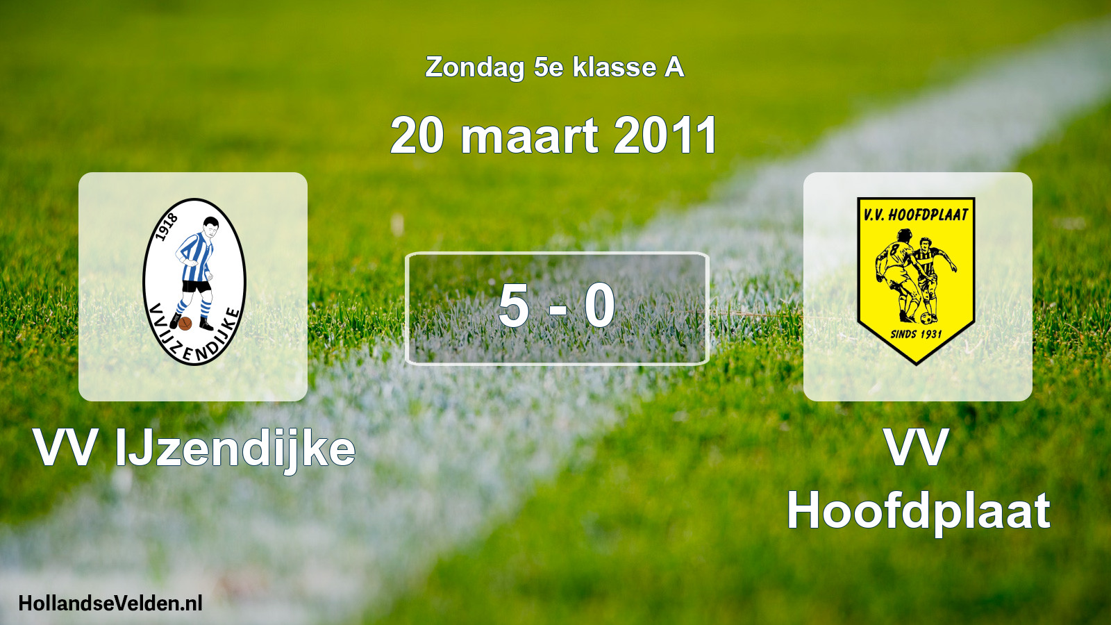 Total number of matches played: VV IJzendijke - VV Hoofdplaat 5 - 0 (20 March 2011)