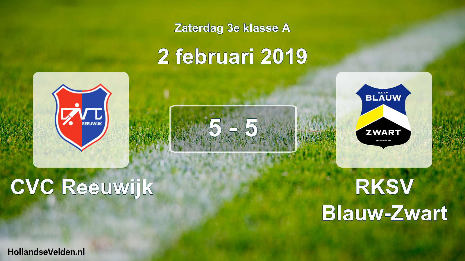 Total number of matches played: CVC Reeuwijk - RKSV Blauw-Zwart 5 - 5 (2 February 2019)