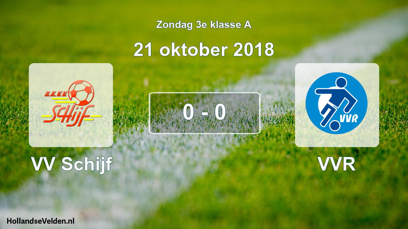 Total number of matches played: VV Schijf - VVR 0 - 0 (21 October 2018)