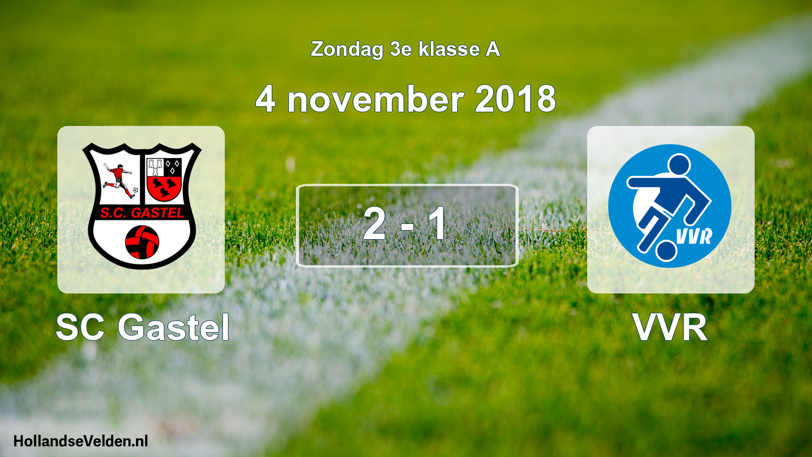 Total number of matches played: SC Gastel - VVR 2 - 1 (4 November 2018)