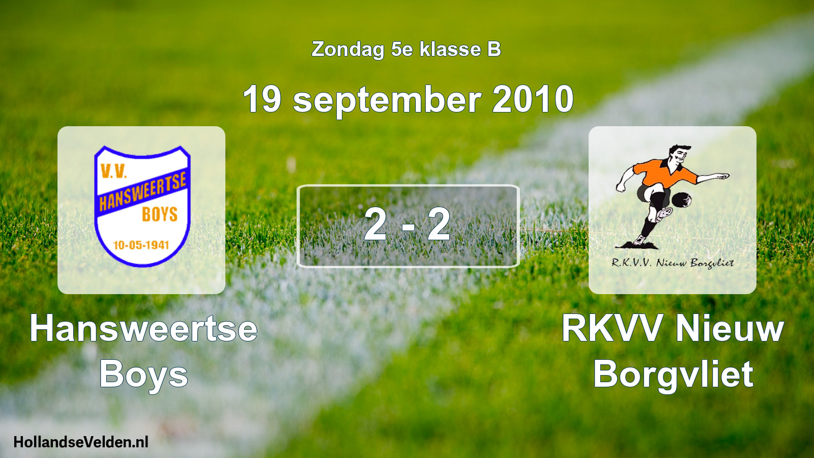 Total number of matches played: Hansweertse Boys - RKVV Nieuw Borgvliet 2 - 2 (19 September 2010)