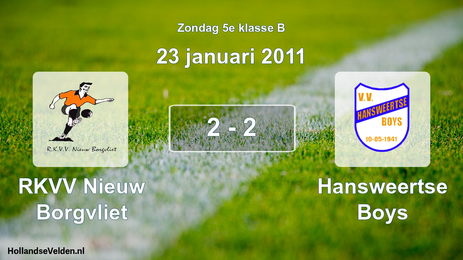 Total number of matches played: RKVV Nieuw Borgvliet - Hansweertse Boys 2 - 2 (23 January 2011)