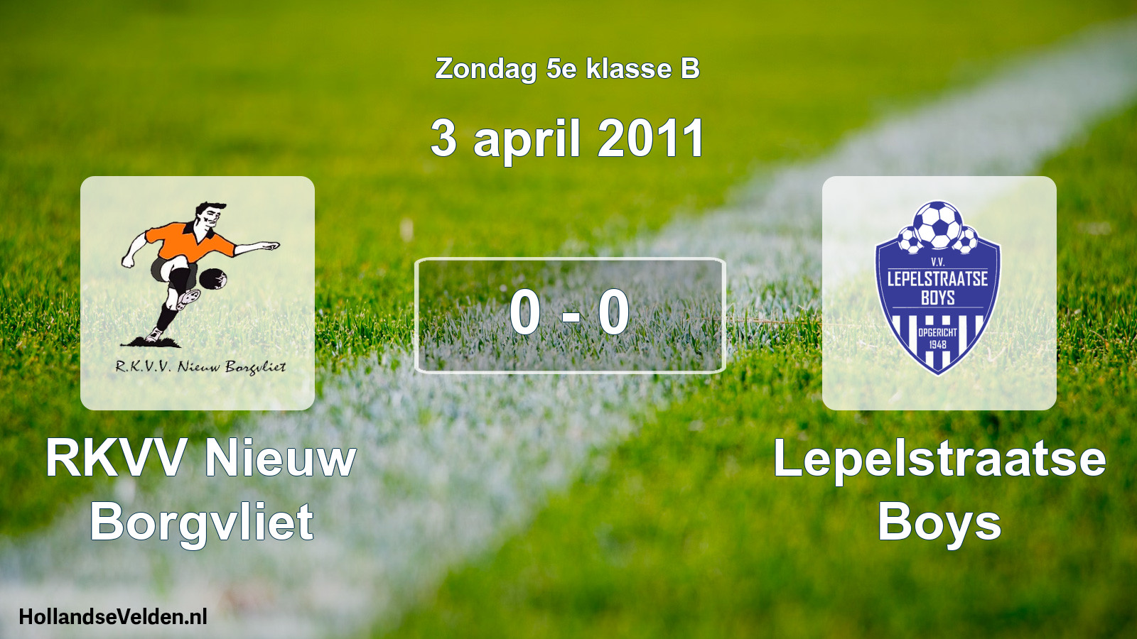 Total number of matches played: RKVV Nieuw Borgvliet - Lepelstraatse Boys 0 - 0 (3 April 2011)