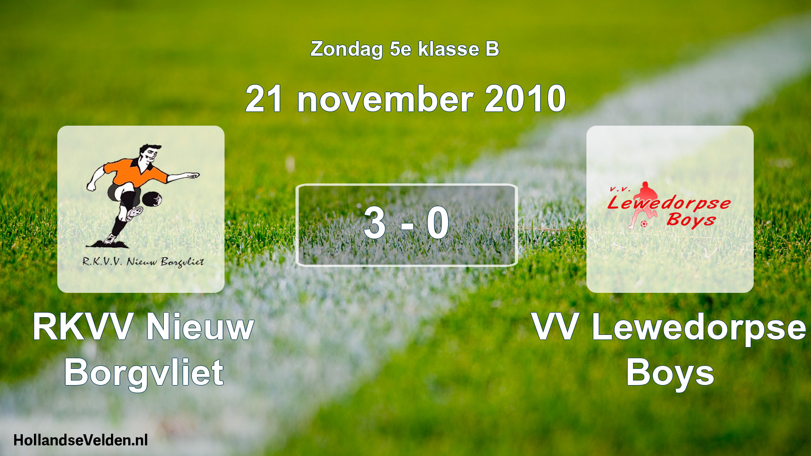 Total number of matches played: RKVV Nieuw Borgvliet - VV Lewedorpse Boys 3 - 0 (21 November 2010)