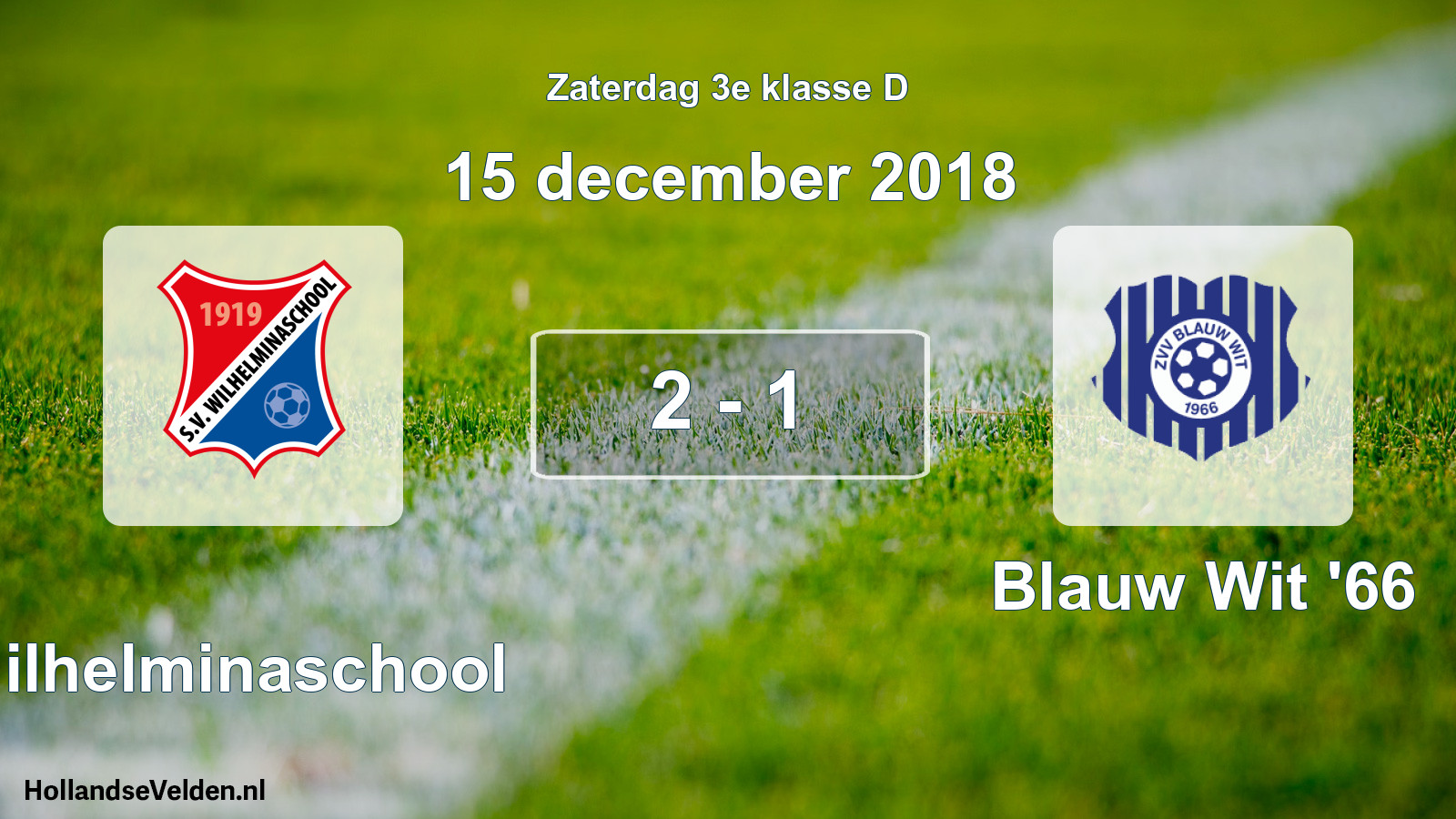 Total number of matches played: Wilhelminaschool - Blauw Wit '66 2 - 1 (15 December 2018)