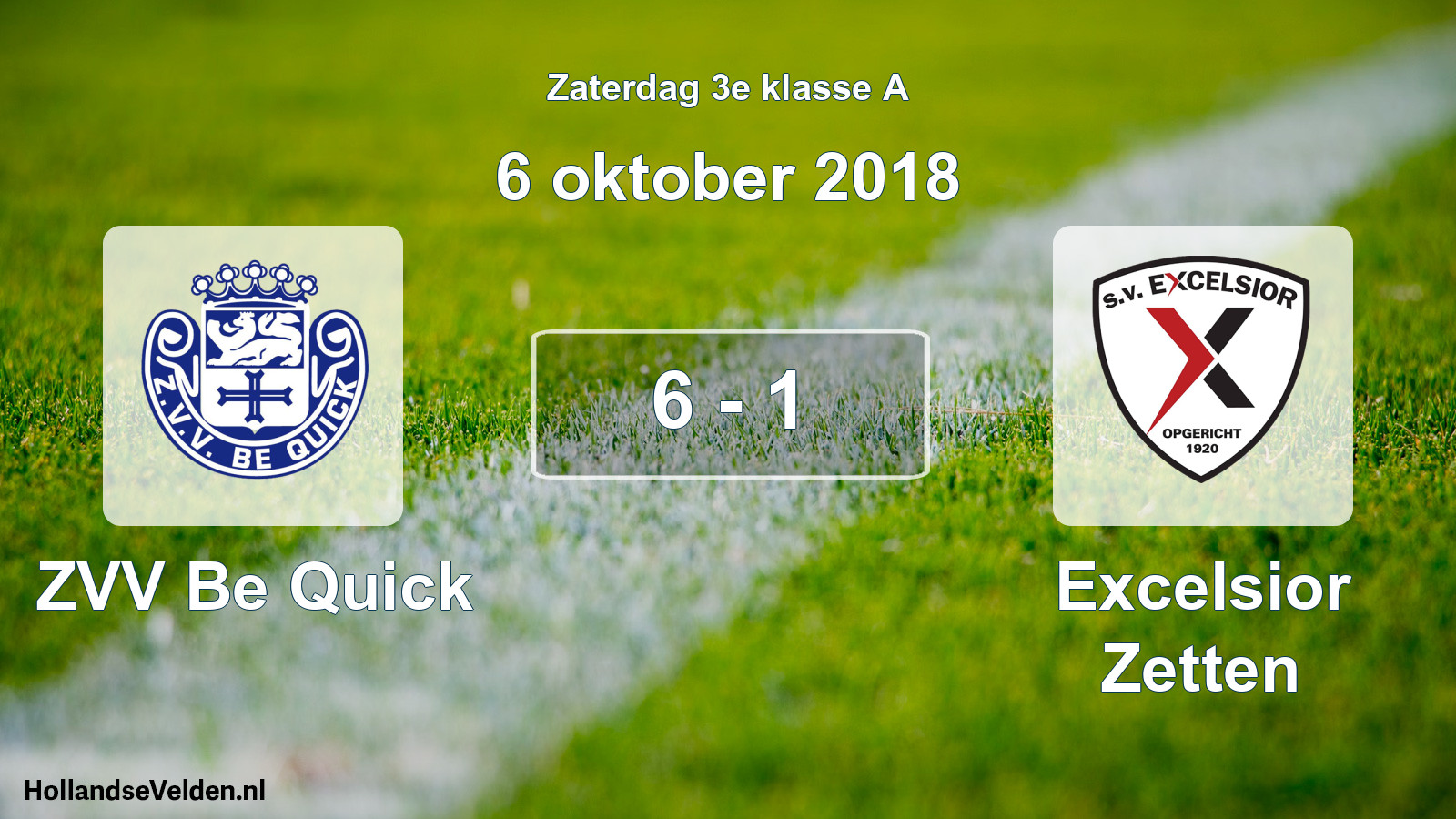 Total number of matches played: ZVV Be Quick - Excelsior Zetten 6 - 1 (6 October 2018)