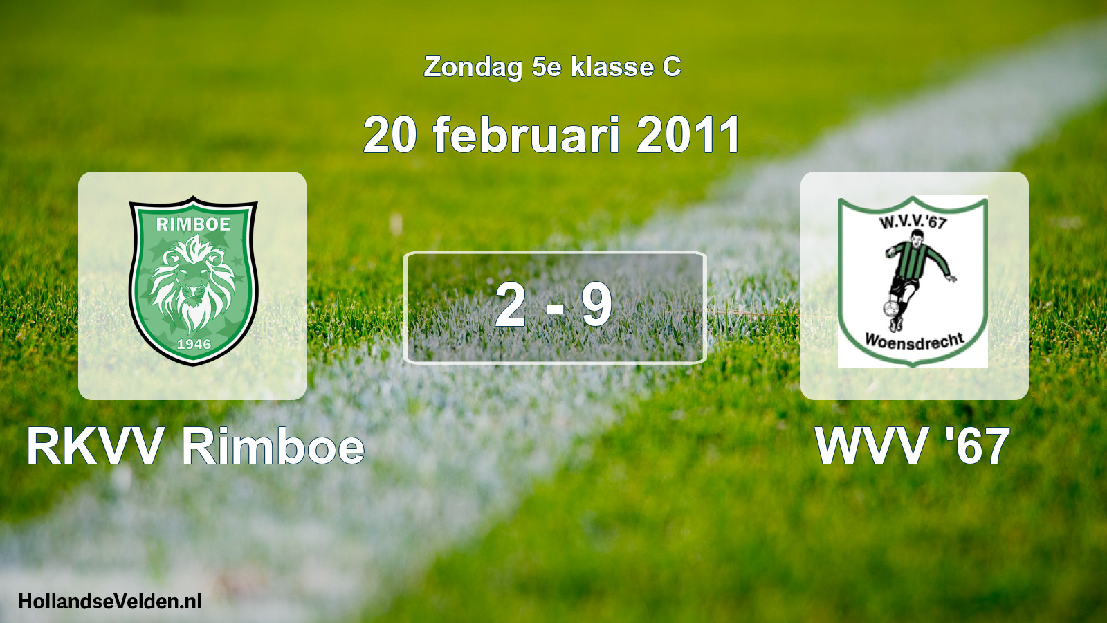 Total number of matches played: RKVV Rimboe - WVV '67 2 - 9 (20 February 2011)