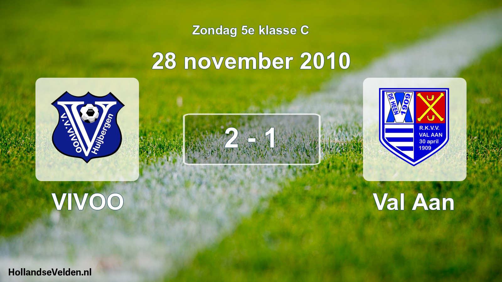 Total number of matches played: VIVOO - Val Aan 2 - 1 (28 November 2010)