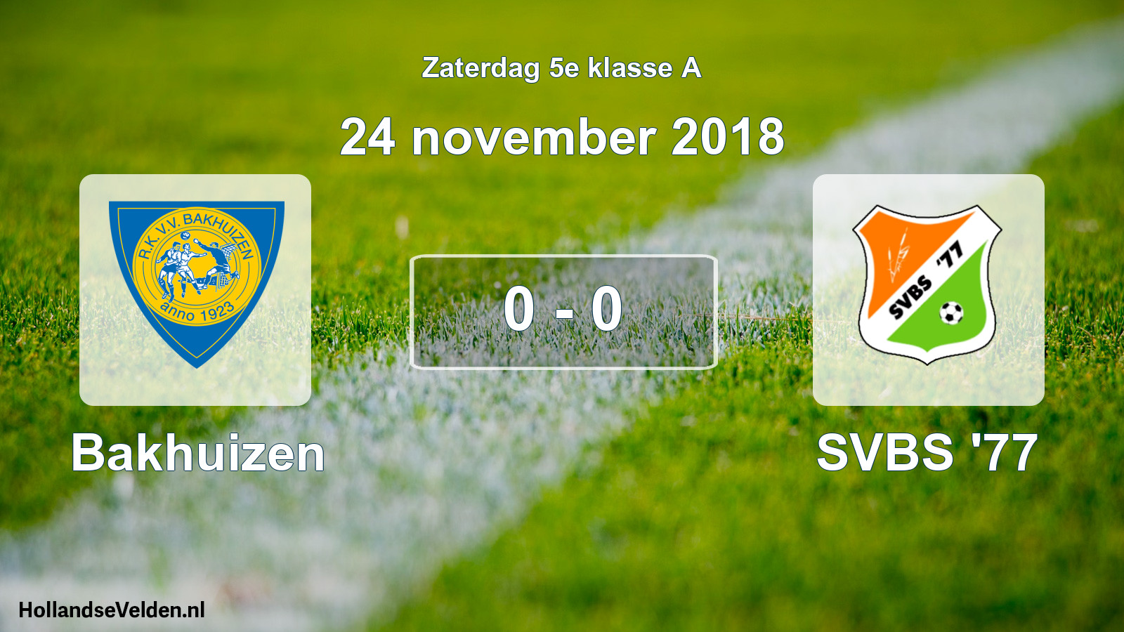 Total number of matches played: Bakhuizen - SVBS '77 0 - 0 (24 November 2018)
