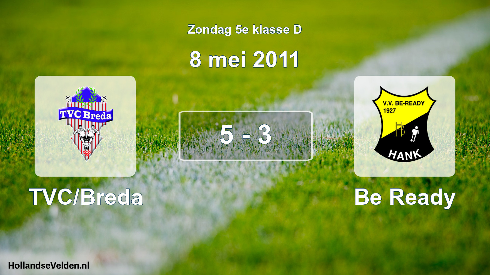 Total number of matches played: TVC/Breda - Be Ready 5 - 3 (8 May 2011)