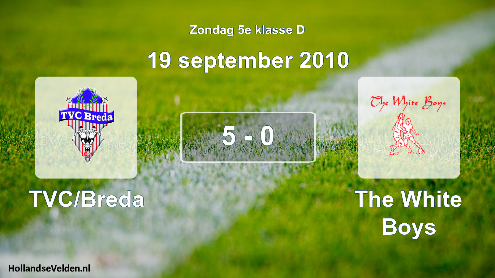 Total number of matches played: TVC/Breda - The White Boys 5 - 0 (19 September 2010)