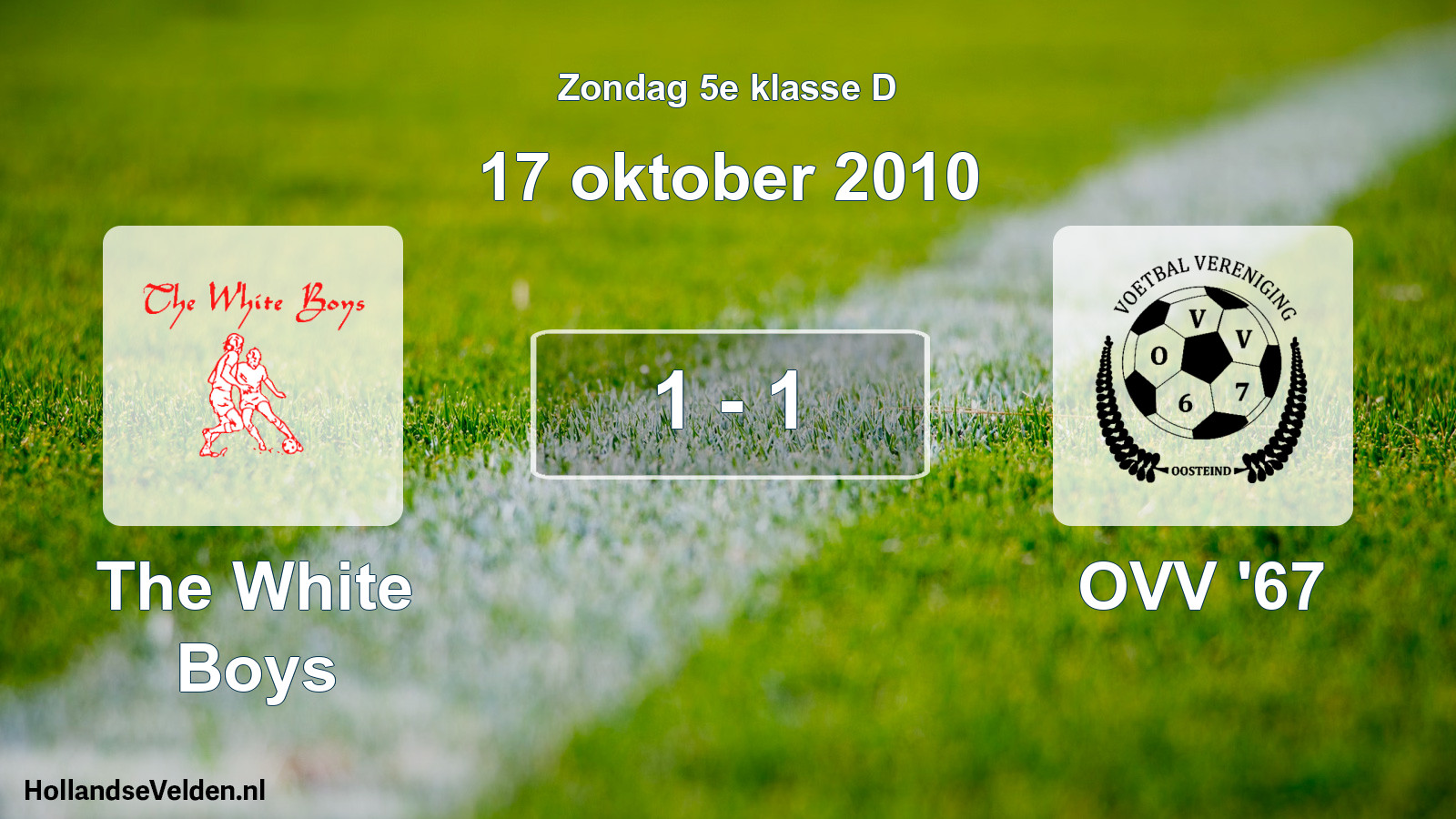 Total number of matches played: The White Boys - OVV '67 1 - 1 (17 October 2010)