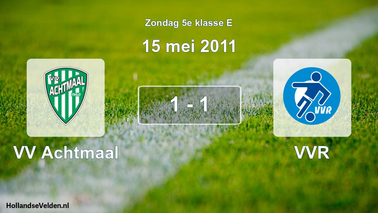 Total number of matches played: VV Achtmaal - VVR 1 - 1 (15 May 2011)