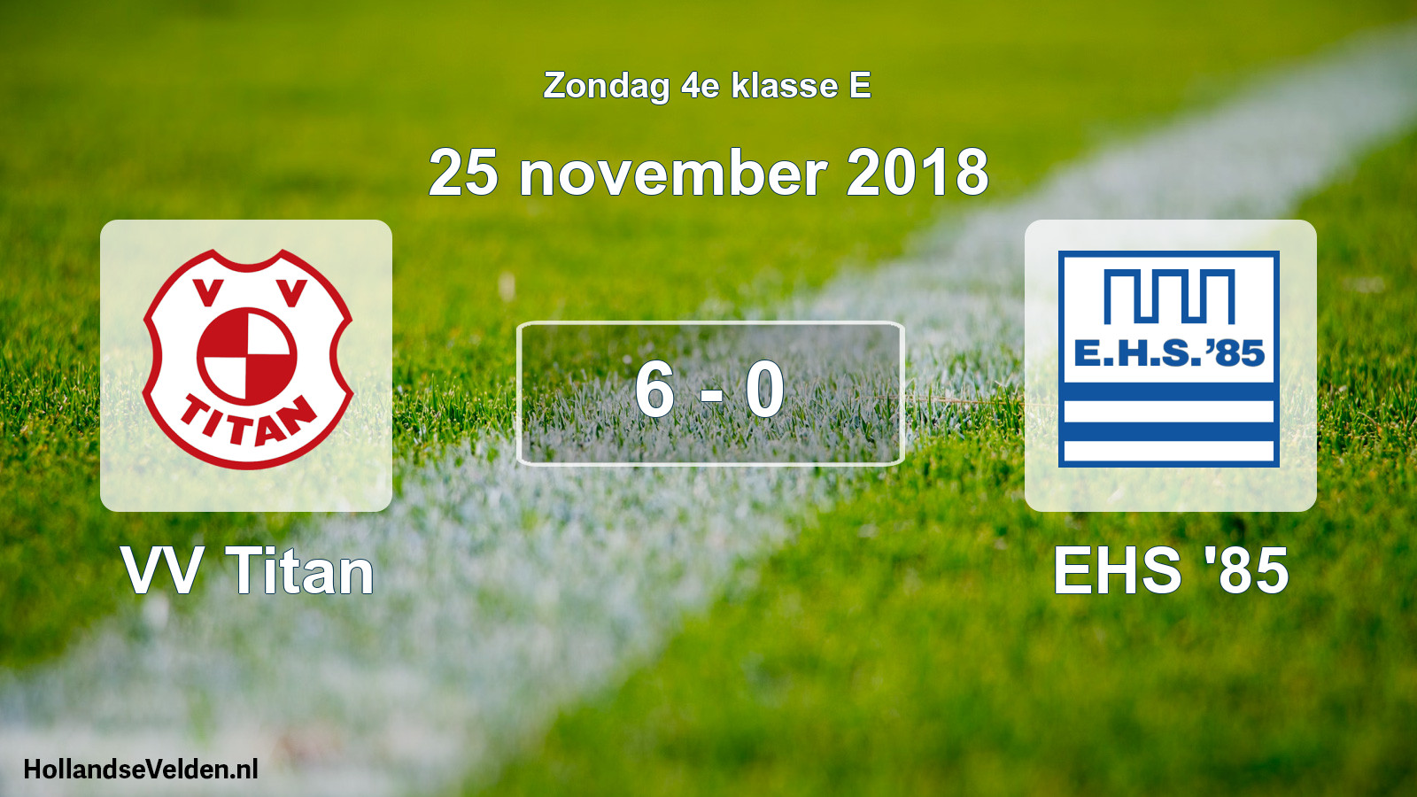 Total number of matches played: VV Titan - EHS '85 6 - 0 (25 November 2018)