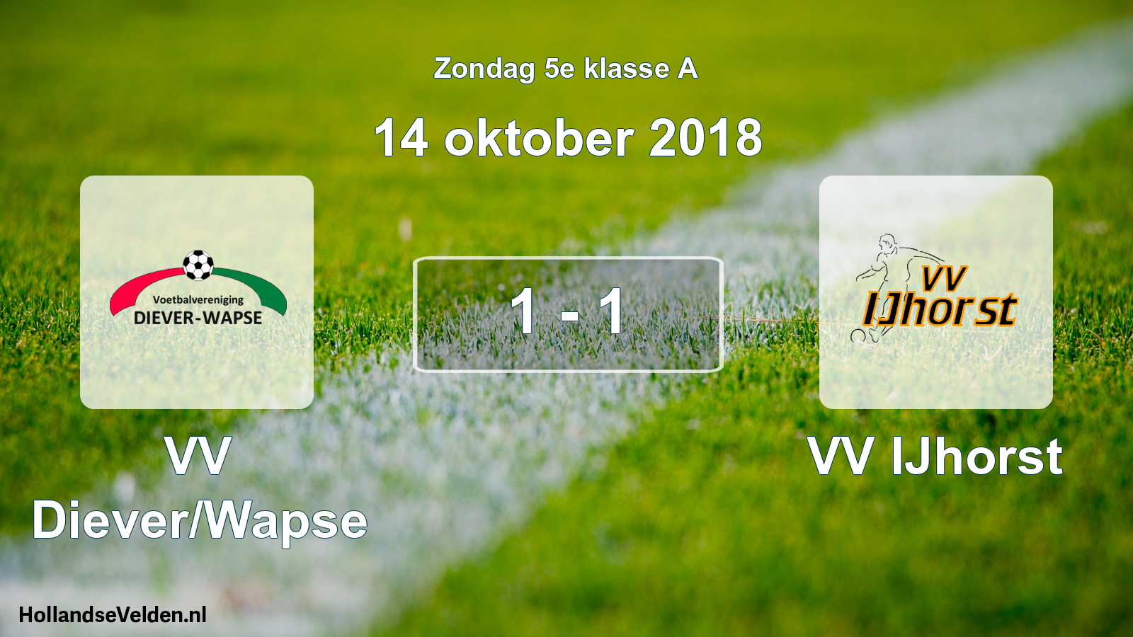Total number of matches played: VV Diever/Wapse - VV IJhorst 1 - 1 (14 October 2018)