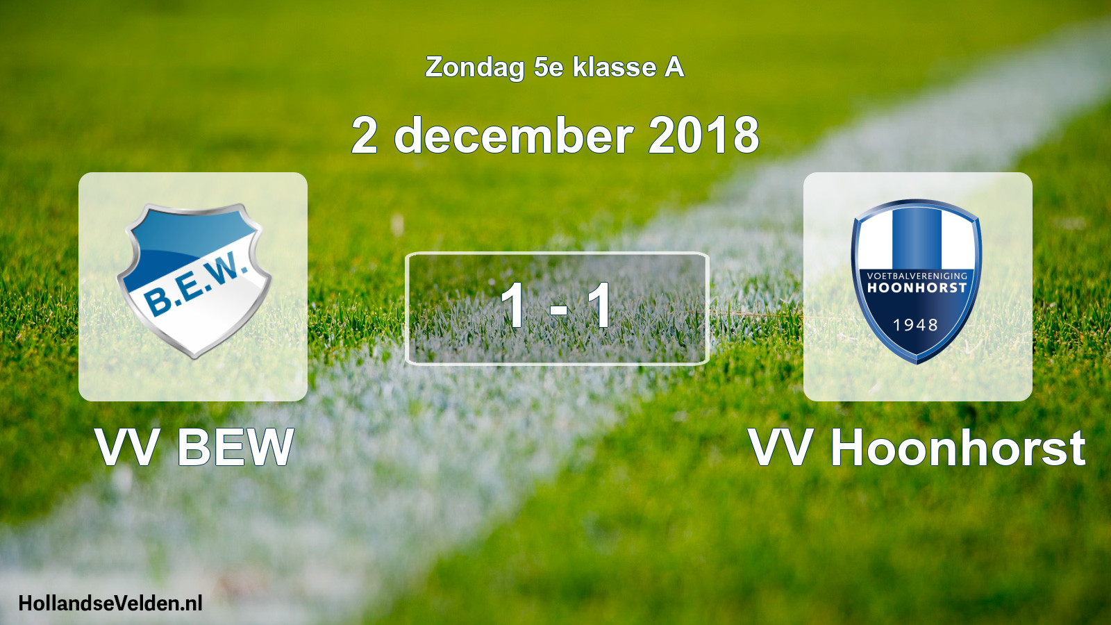 Total number of matches played: VV BEW - VV Hoonhorst 1 - 1 (2 December 2018)
