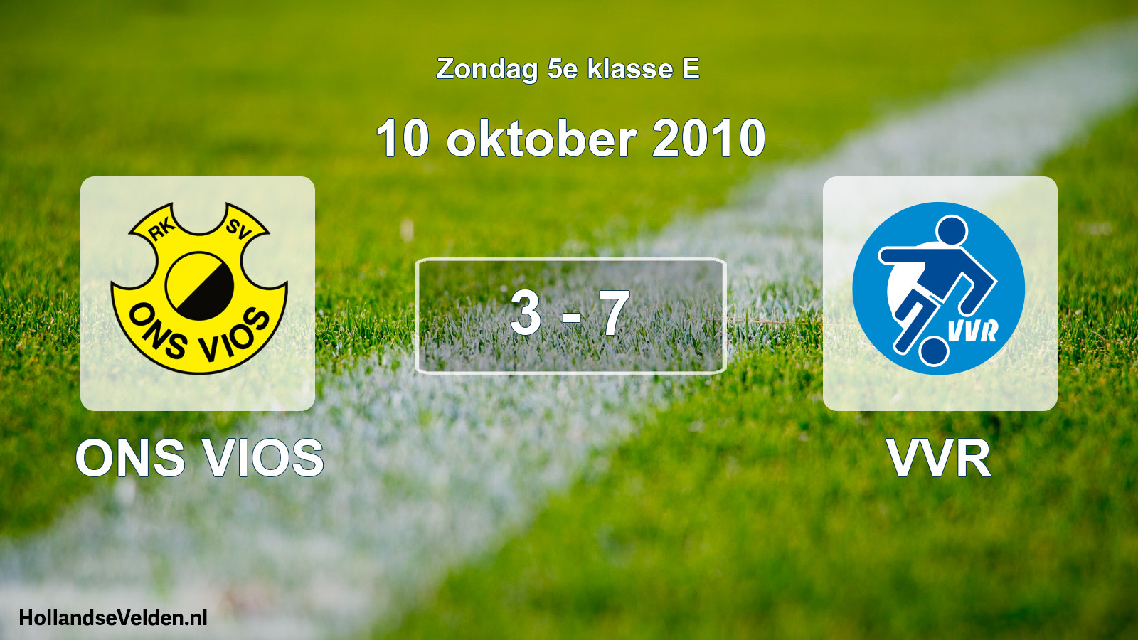Total number of matches played: ONS VIOS - VVR 3 - 7 (10 October 2010)