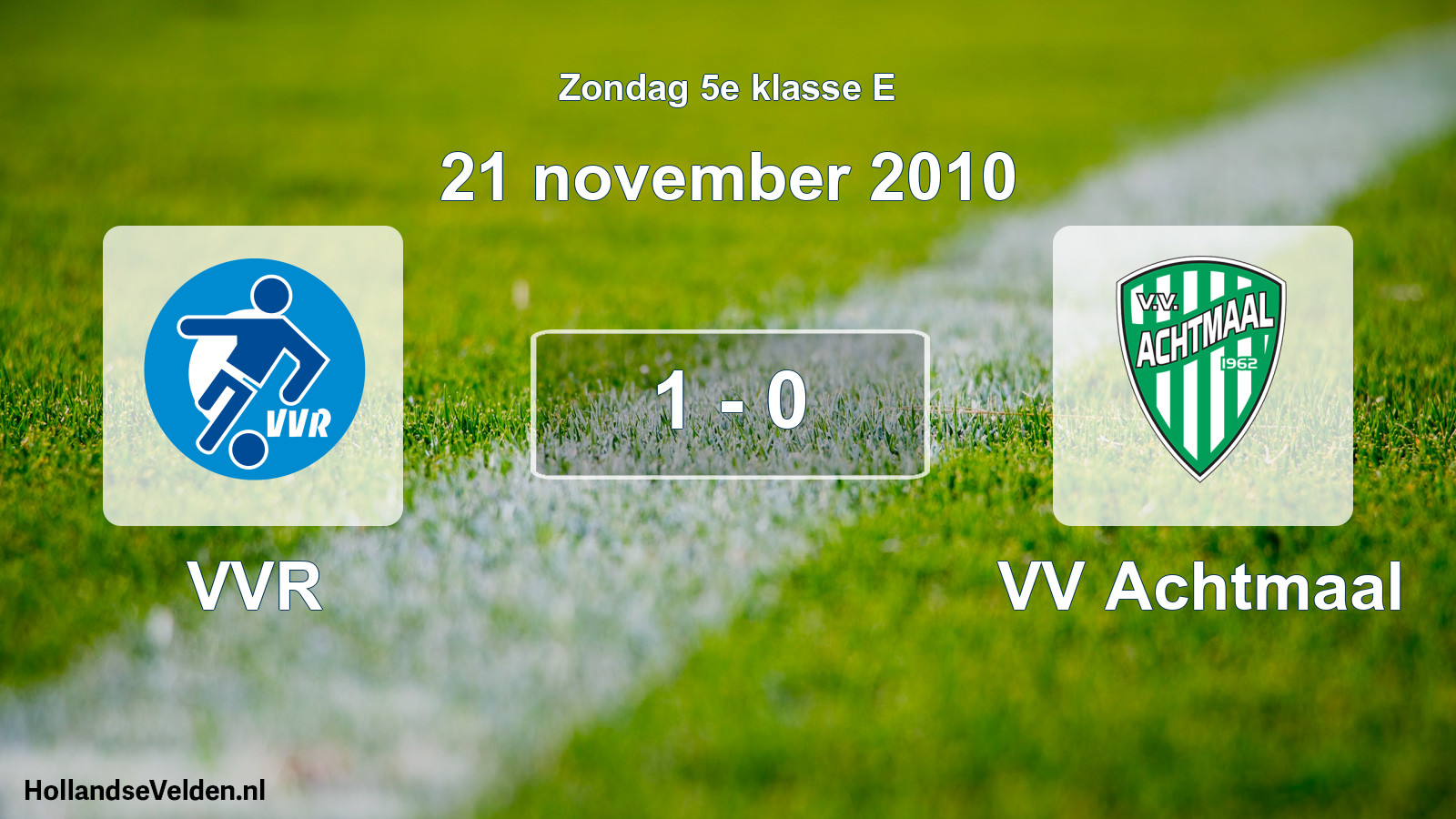 Total number of matches played: VVR - VV Achtmaal 1 - 0 (21 November 2010)