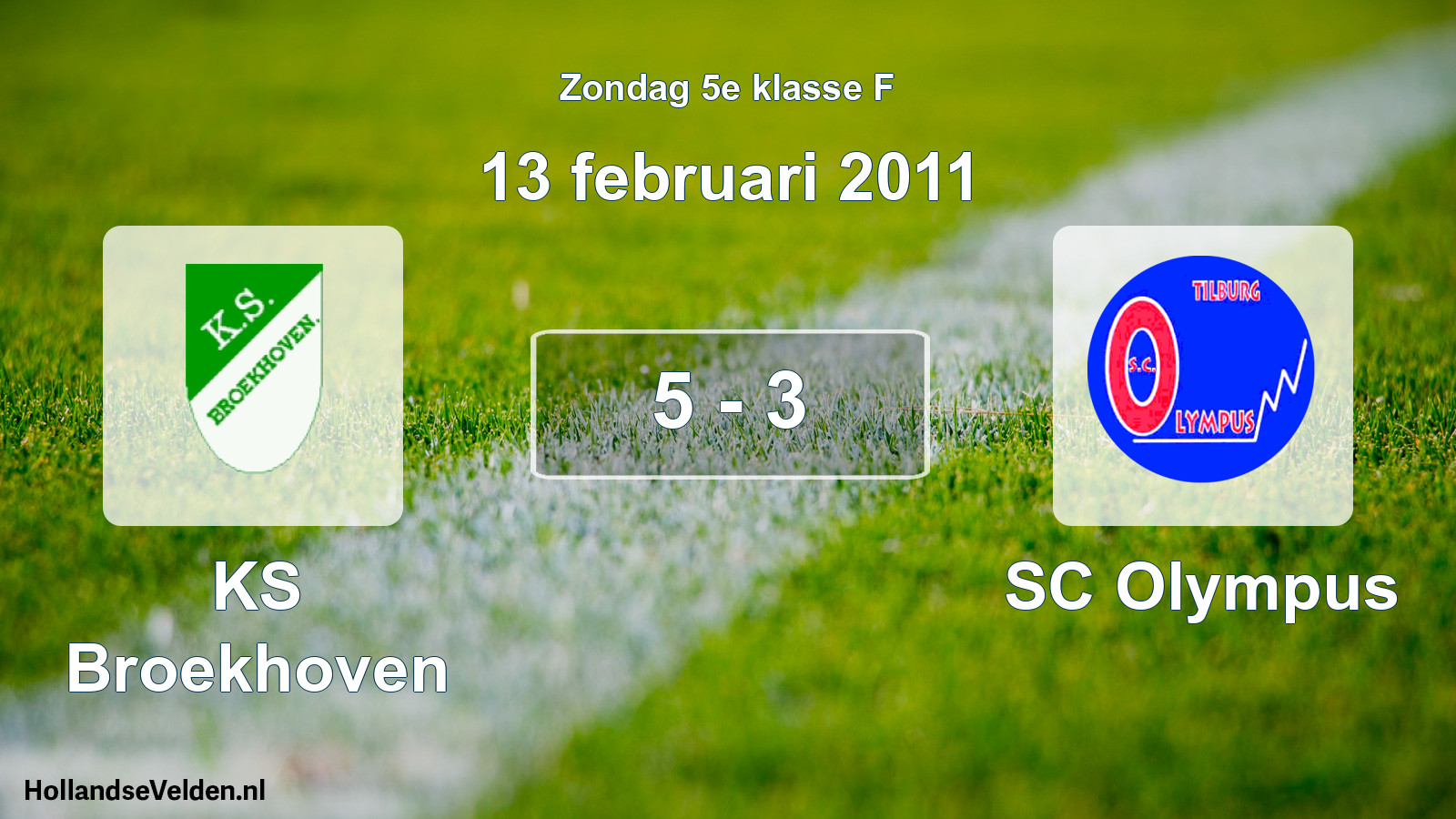 Total number of matches played: KS Broekhoven - SC Olympus 5 - 3 (13 February 2011)