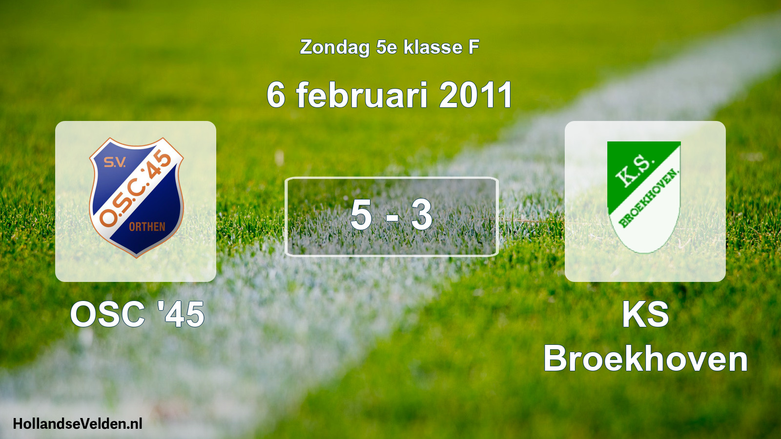 Total number of matches played: OSC '45 - KS Broekhoven 5 - 3 (6 February 2011)