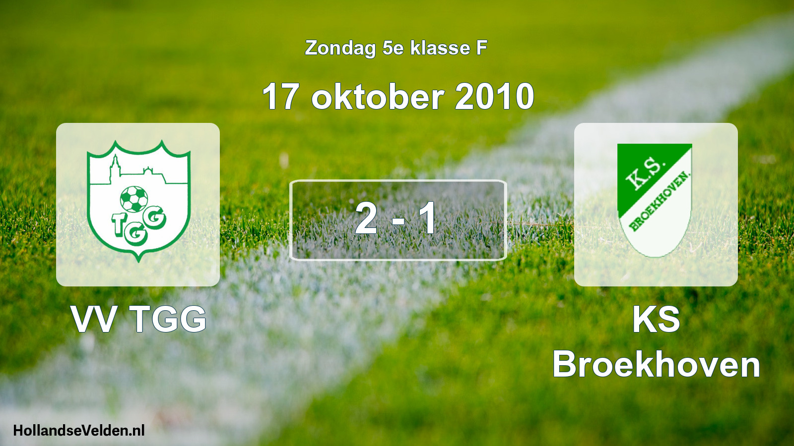 Total number of matches played: VV TGG - KS Broekhoven 2 - 1 (17 October 2010)