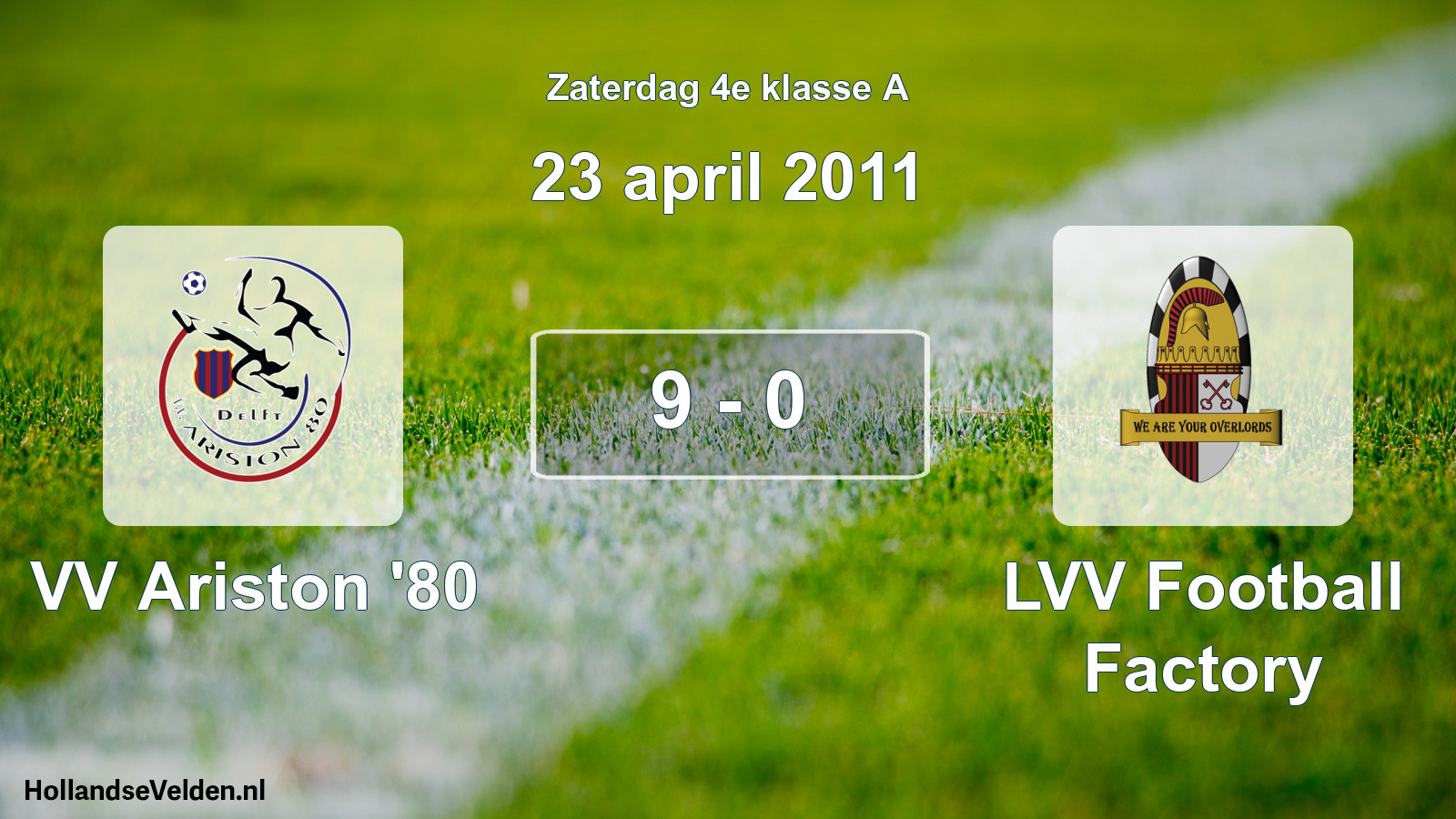 Total number of matches played: VV Ariston '80 - LVV Football Factory 9 - 0 (23 April 2011)
