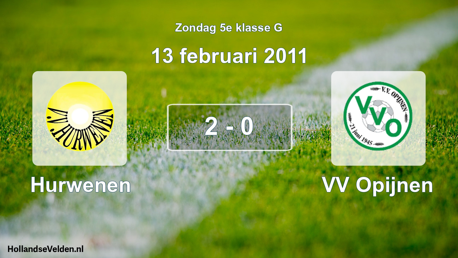 Total number of matches played: Hurwenen - VV Opijnen 2 - 0 (13 February 2011)
