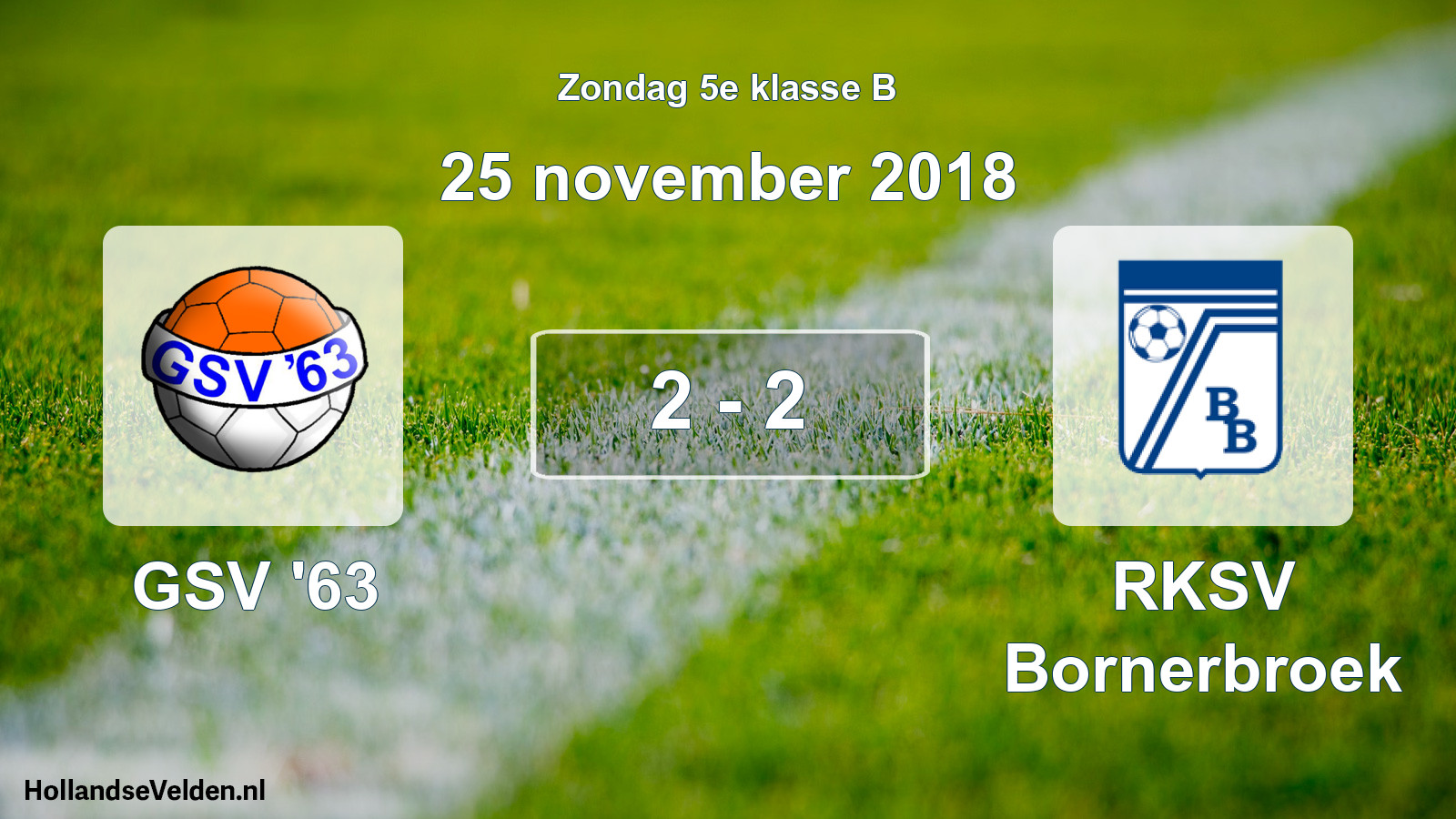 Total number of matches played: GSV '63 - RKSV Bornerbroek 2 - 2 (25 November 2018)