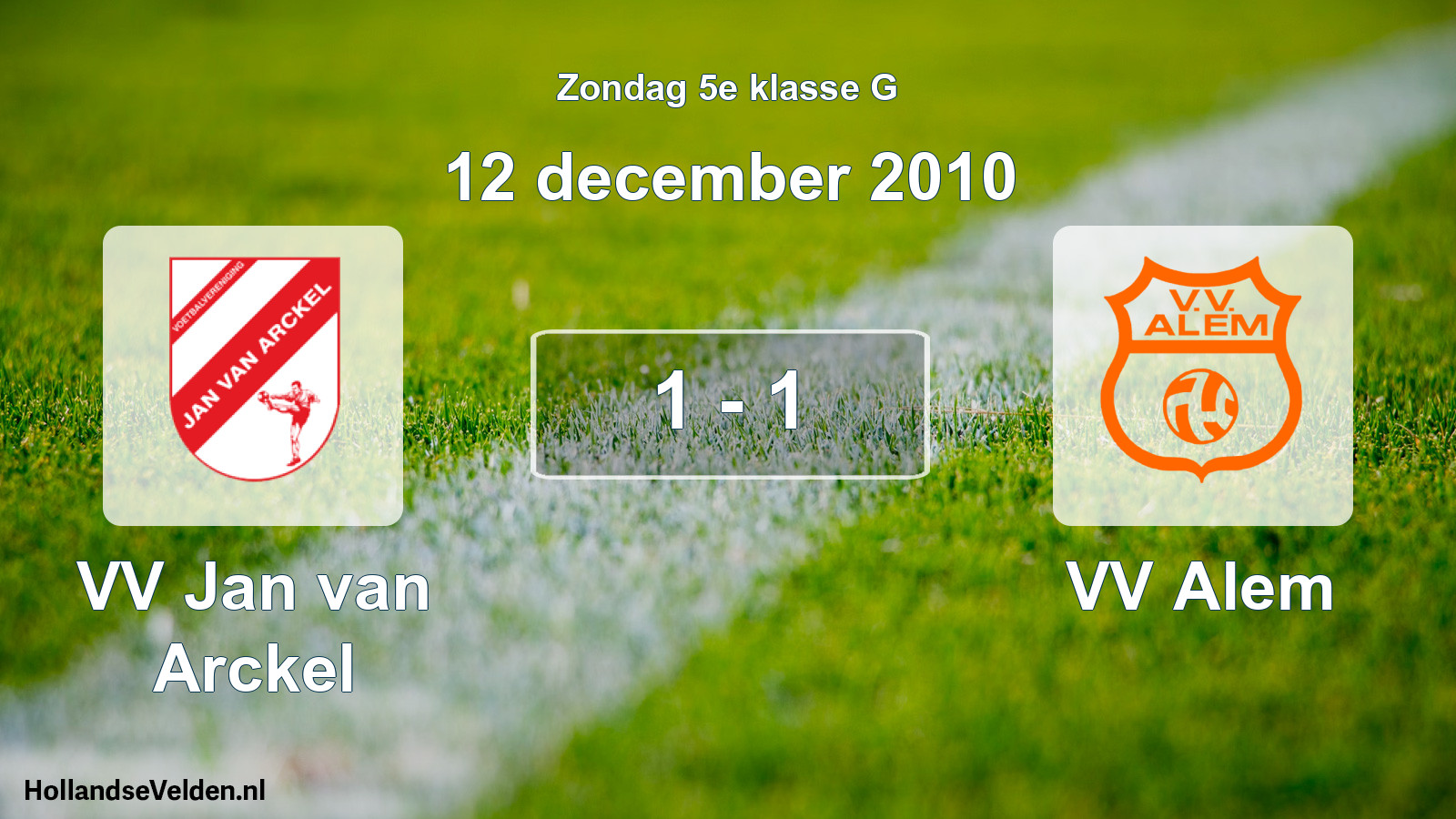 Total number of matches played: VV Jan van Arckel - VV Alem 1 - 1 (12 December 2010)